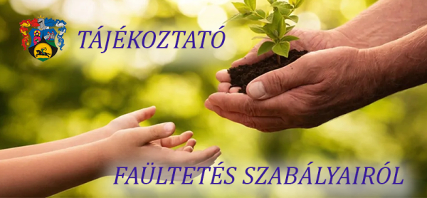 Tájákoztató faültetésről és kivágásról